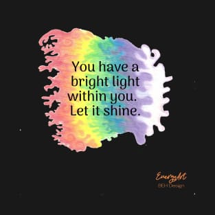 You have a bright light to shine. T-Shirt