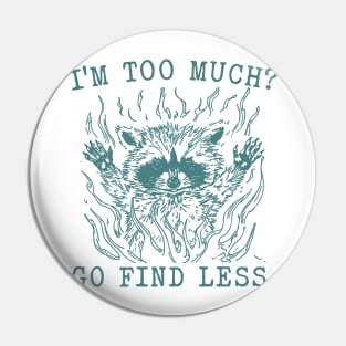 I'm Too Much Go Find Less Retro T-Shirt, Vintage 90sRaccoon Boss T-shirt, Funny 90s Trash Panda Shirt, Minimalistic Unisex Graphic Pin