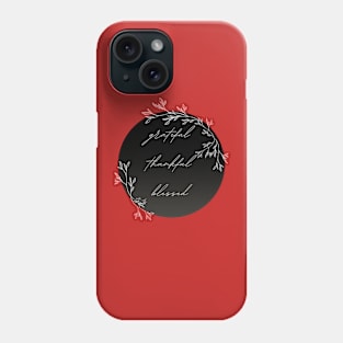 Grateful Thankful Blessed Phone Case