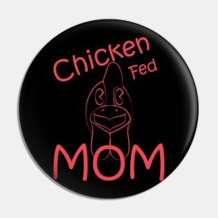 Chicken Fed Mom Pin