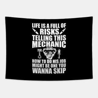 Mechanic - Life is full of risks telling this mechanic how to do his job w Tapestry