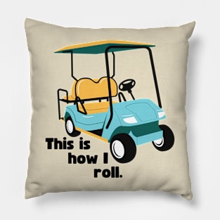 This Is How I Roll Golf Pillow