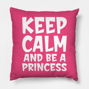 Keep calm and be a princess Pillow