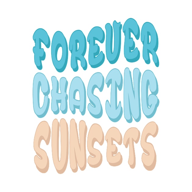 Forever chasing sunsets with simple sunset - front and back by CaptainHobbyist