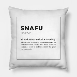 SNAFU - Situation Normal, All F*cked Up Pillow