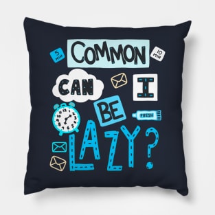 Sarcastic Lazy Sayings - Common Can I Be Lazy? - Handwritten Font Pillow