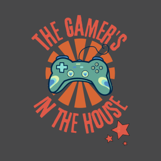 The Gamer's in the House - Funny Gamer T-Shirt