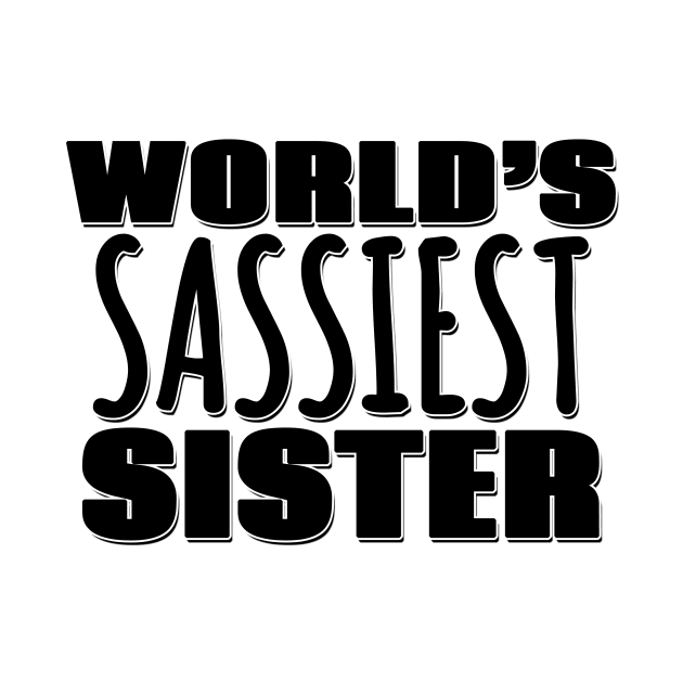 World's Sassiest Sister by Mookle