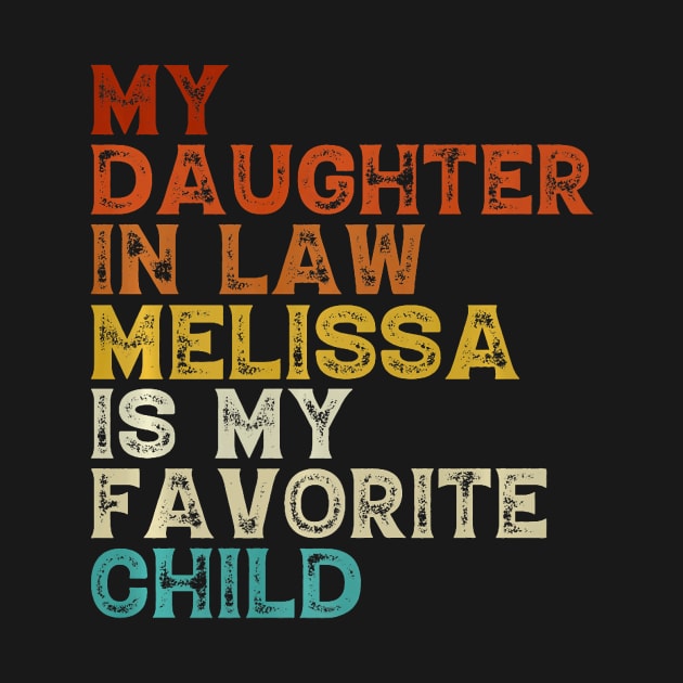 My Daughter In Law Melissa Is My Favorite Child Funny Family Premium by Neldy