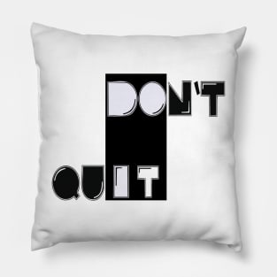 Don't Quit Pillow