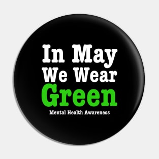 In May We Wear Green-Mental Health Awareness Pin