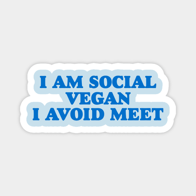 I Am A Social Vegan I Avoid Meet Shirt, Y2K Tee Shirt, Funny Slogan Shirt, 00s Clothing, Boyfriend Girlfriend Gift, Vintage Graphic Tee, Iconic Magnet by Y2KSZN