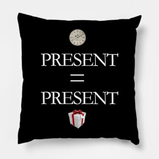 PRESENT=PRESENT Pillow