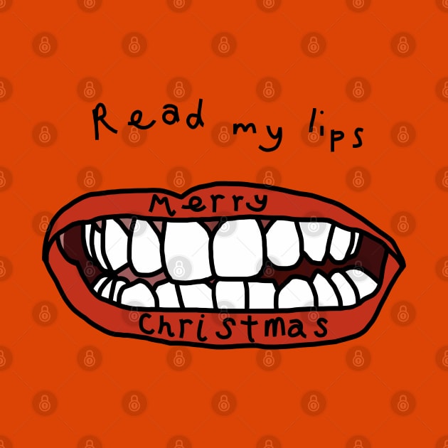 Read My Lips Merry Christmas by ellenhenryart