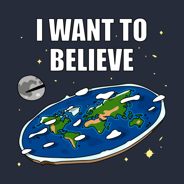 I want to believe Flat Earth by Thoo