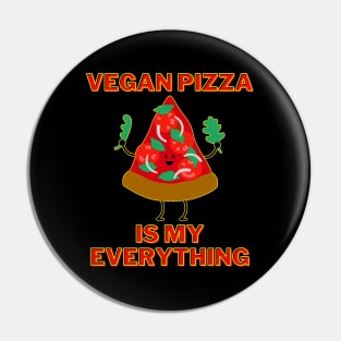 Vegan Pizza Is My Everything Pin