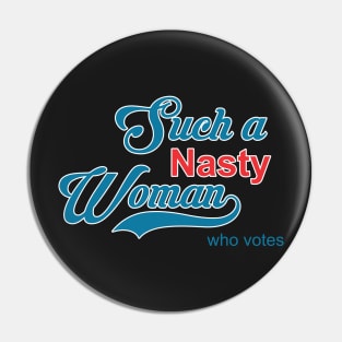 Such a Nasty Woman Pin