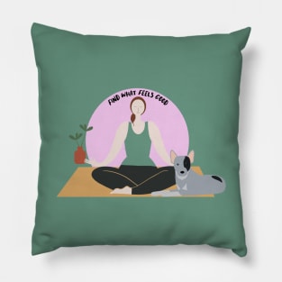 Find What Feels Good Illustration Pillow
