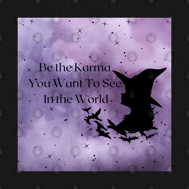 Be The Karma by LylaLace Studio