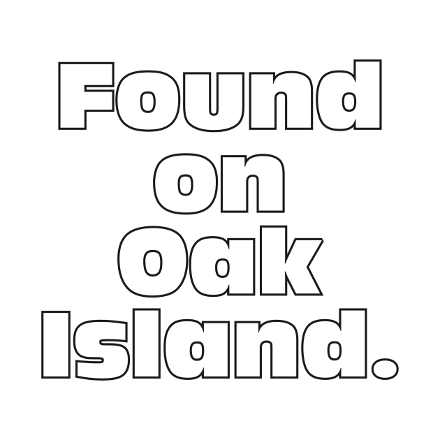 Funny Oak Island Gift by OakIslandMystery