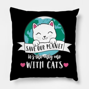 Save Our Planet - It´s the only one with cats Pillow