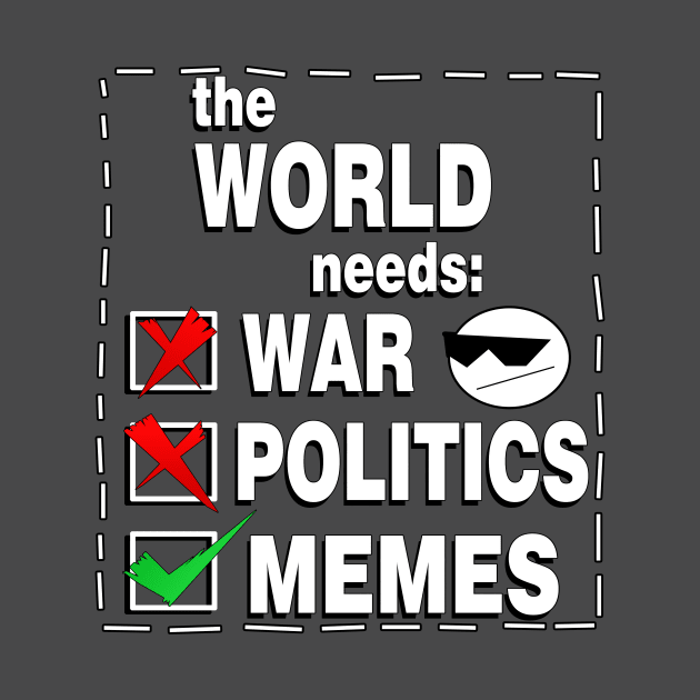 06 The World Needs Memes by ChuyDoesArt