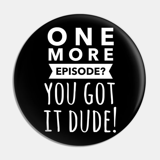 One more episode? You got it dude!  Full house, fuller house fan gift Pin by FreckledBliss
