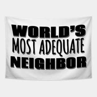 World's Most Adequate Neighbor Tapestry