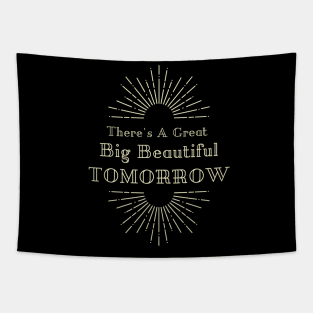 There's A Great Big Beautiful Tee Tapestry