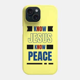 Know Jesus Know Peace | Christian Typography Phone Case