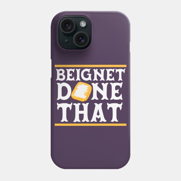 Beignet Done That Funny New Orleans Pun Phone Case by SLAG_Creative