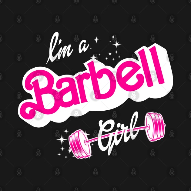 I'm a BARBELL Girl! - In WHITE by BigDogsStudio