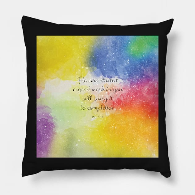 He who started a good work in you will carry it to completion. Phil 1:16 Pillow by StudioCitrine