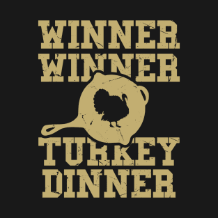 Winner Winner Turkey Dinner - Thanksgiving T-Shirt