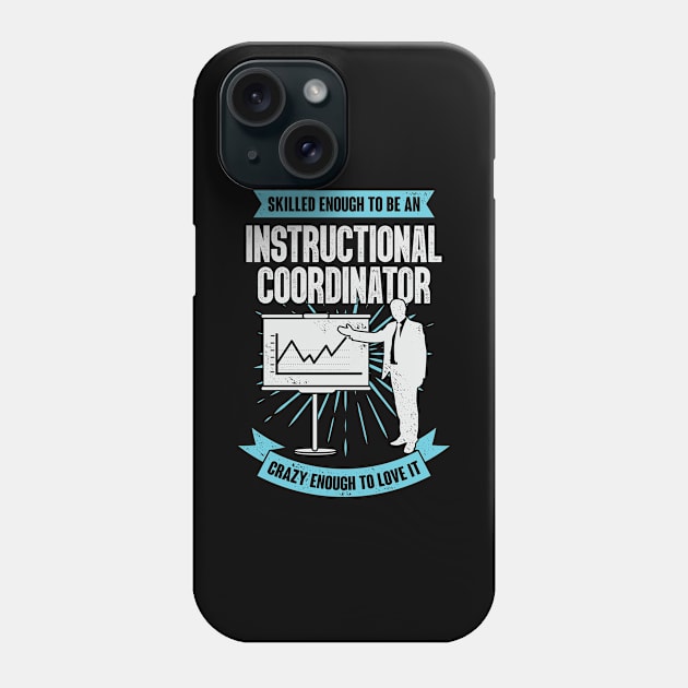 Funny Instructional Coordinator Gift Phone Case by Dolde08