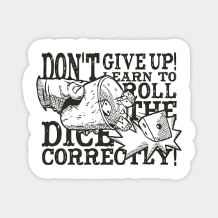 Don't Give Up! Learn To Roll The Dice Correctly! Magnet