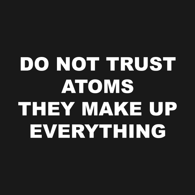 Do not Trust Atoms by TheCosmicTradingPost