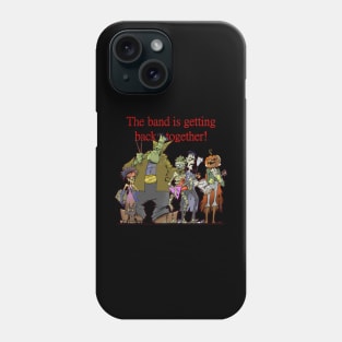 The band is getting back together Phone Case