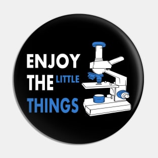 Enjoy The Little Things microscope for science Pin