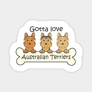 Gotta Love AustralianTerriers Magnet