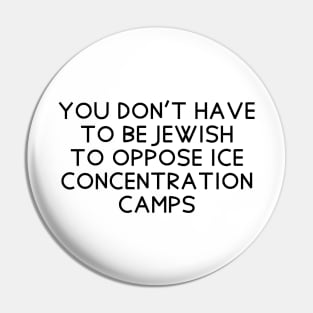 You don't have to be Jewish to oppose ICE concentration camps Pin