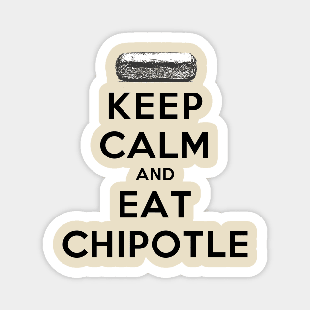 Keep Calm and Eat Chipotle Magnet by rachaelroyalty