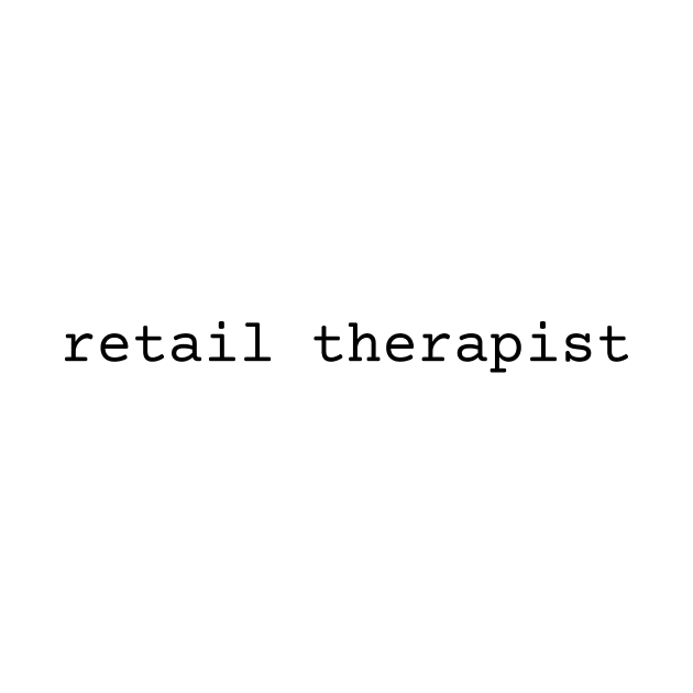 Retail Therapist by twentysevendstudio