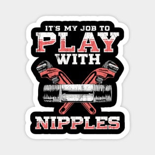 Plumber It's My Job To Play With Nipples Magnet