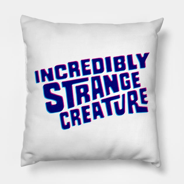 Incredibly strange creature Pillow by GiMETZCO!