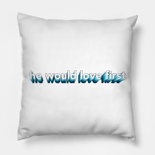 he would love first x hwlf Pillow