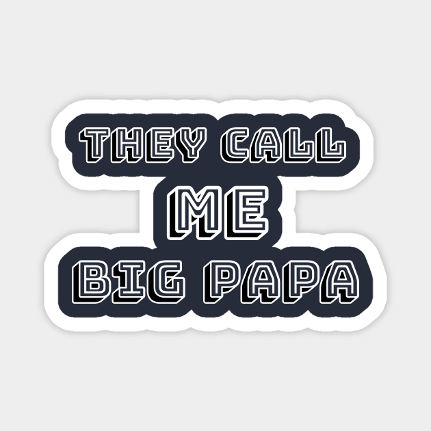 They Call Me BIG Papa Cool Gift For Dad Magnet by klimentina