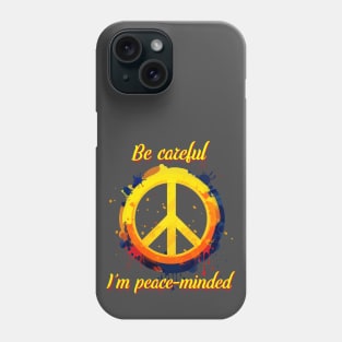 Colorful Peace Sign Graffiti - "Be careful. I'm peace-minded" Phone Case