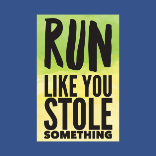 run like you stole something 4 T-Shirt