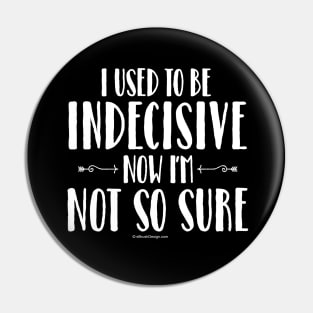 Indecisive - funny noncommittal Pin